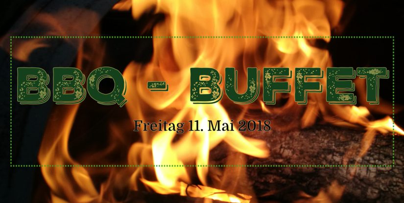 Freitag der 11. Mai 2018: BBQ-Buffet & mehr!